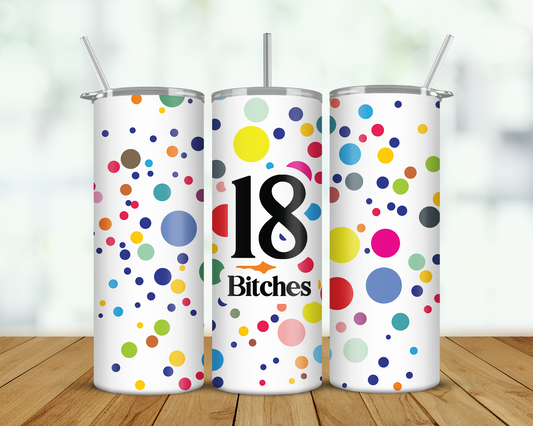 18 Bitches Double Walled Tumbler