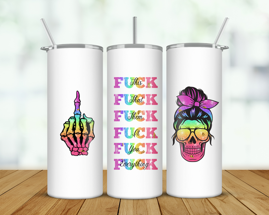 Fuck Everything Double Walled Tumbler