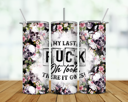 My Last Fuck Skulls and Fowers Double Walled Tumbler