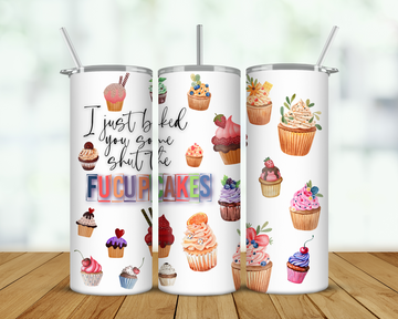 I Just Baked You Some Shut The Fucupcakes Double Walled Tumbler
