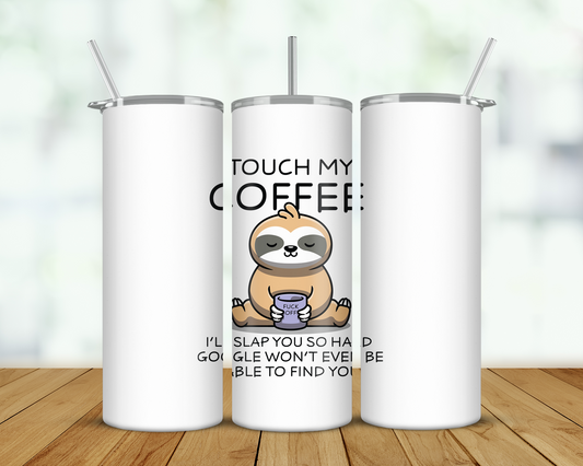 Touch My Coffee Double Walled Tumbler