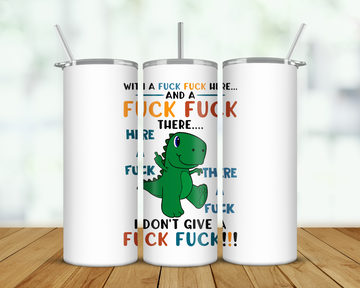 Fuck Fuck Here Dinosaur Double Walled Tumbler