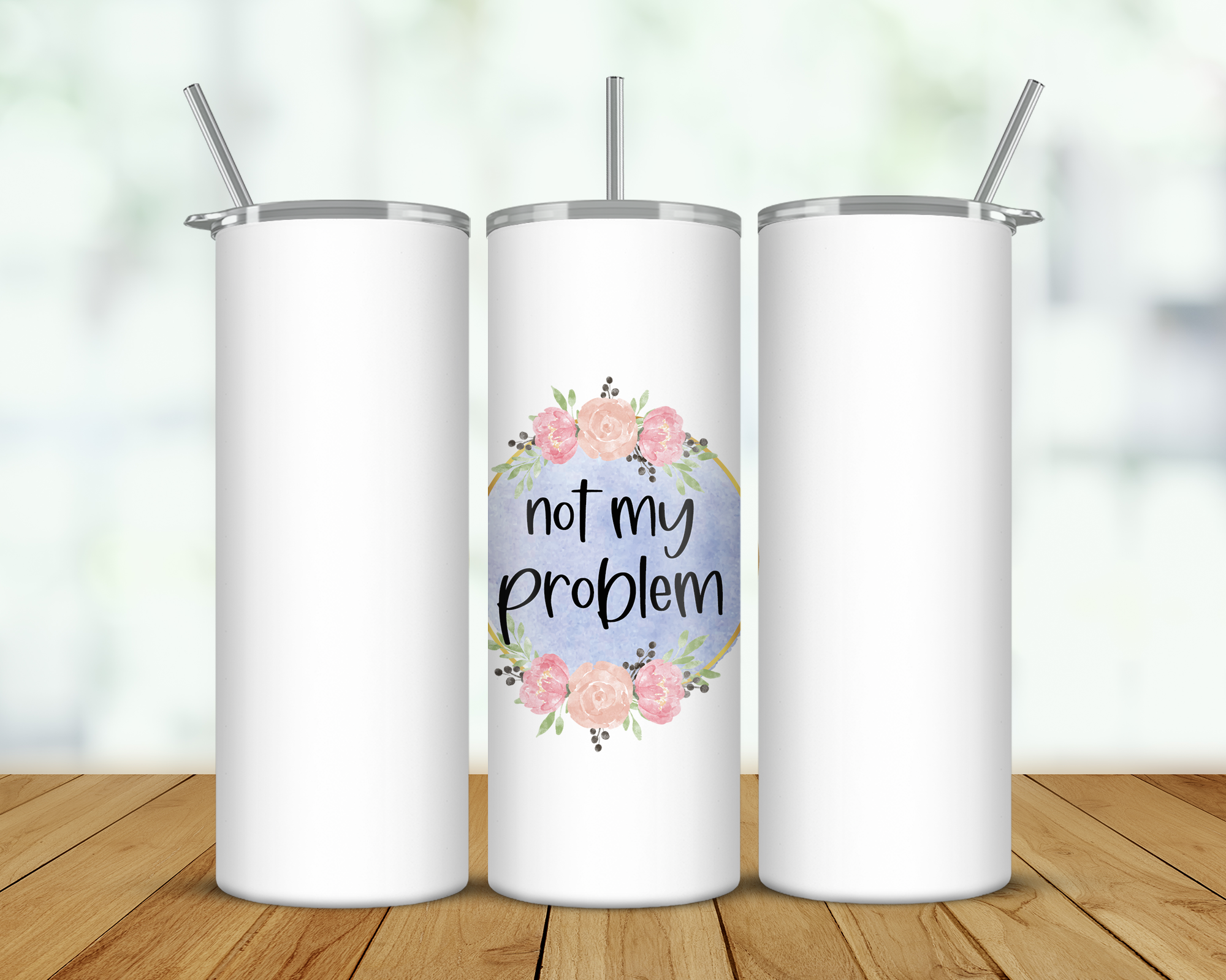 Not My Problem Double Walled Tumbler